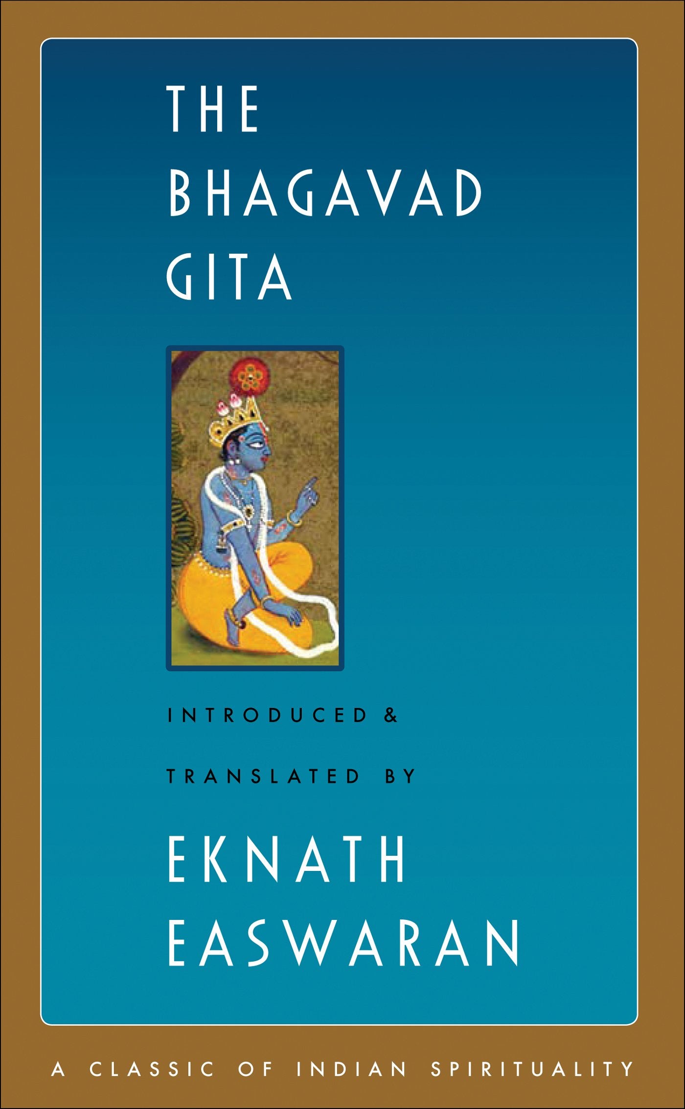 The Bhagavad Gita (Easwaran's Classics of Indian Spirituality)