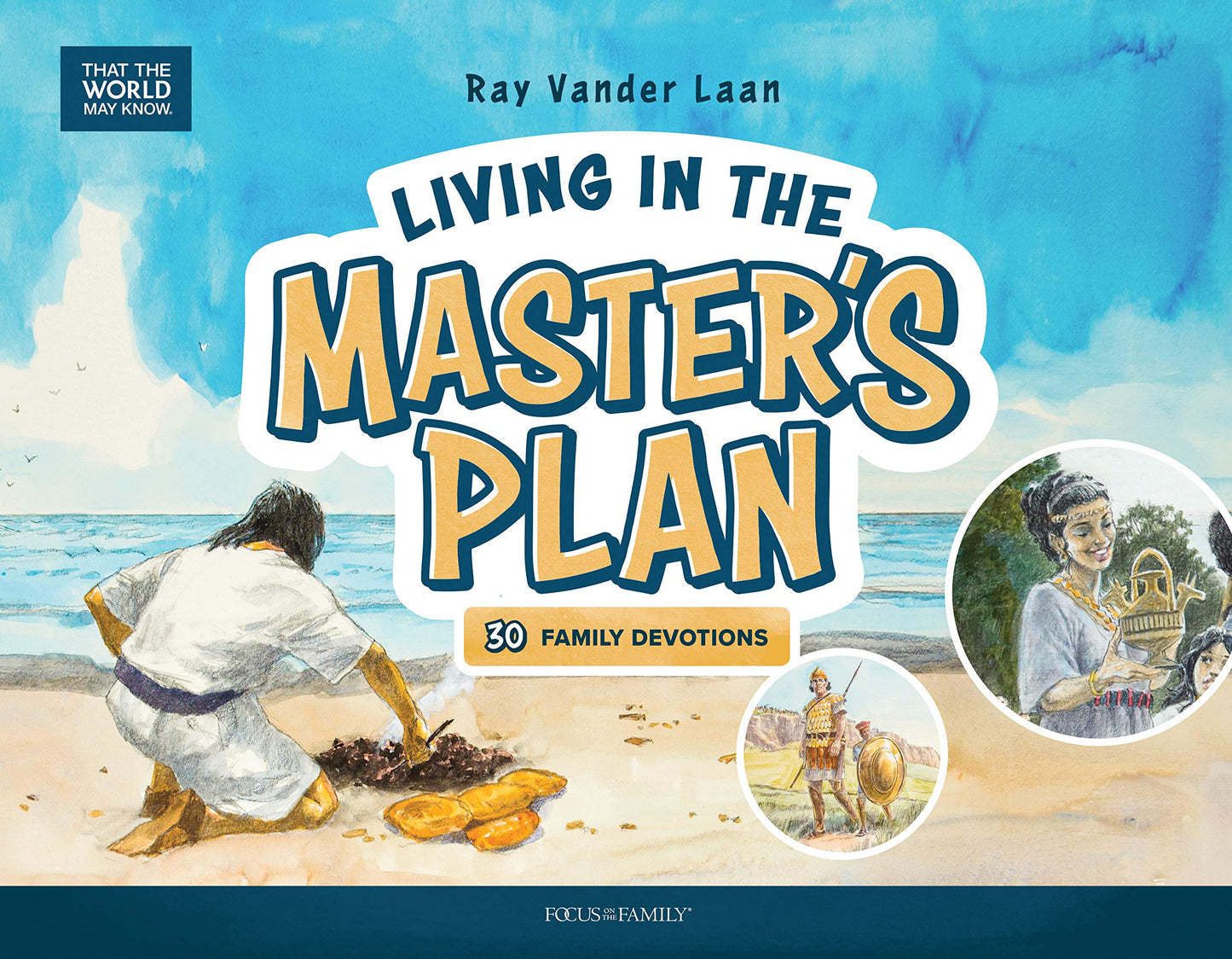 Living in the Master's Plan: 30 Family Devotions (That the World May Know)