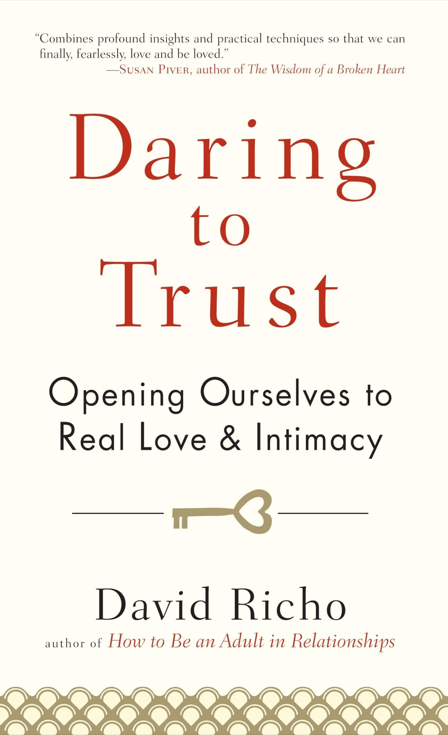Daring to Trust: Opening Ourselves to Real Love and Intimacy - 1087