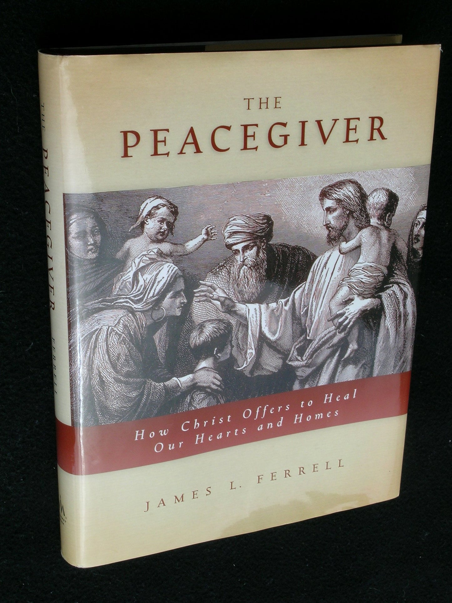 The Peacegiver: How Christ Offers to Heal Our Hearts and Homes