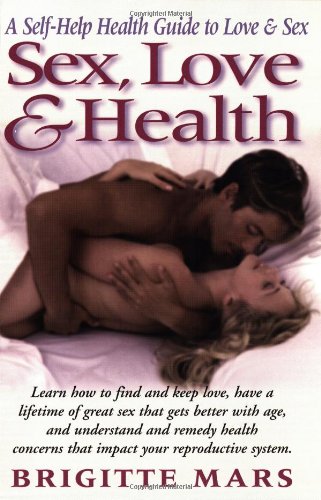 Sex, Love & Health: A Self-Help Guide to Love & Sex - 7716