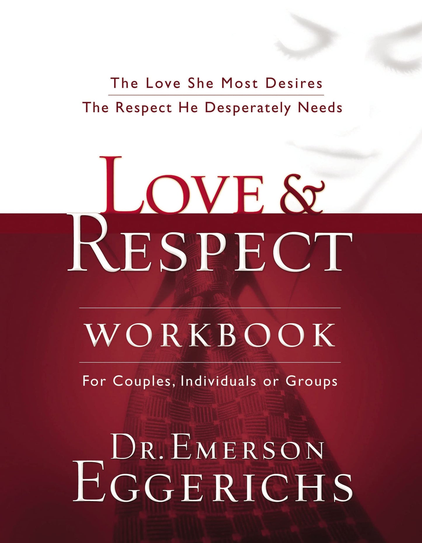 Love and Respect Workbook: The Love She Most Desires; The Respect He Desperately Needs - 2899