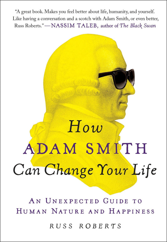 How Adam Smith Can Change Your Life: An Unexpected Guide to Human Nature and Happiness - 7254