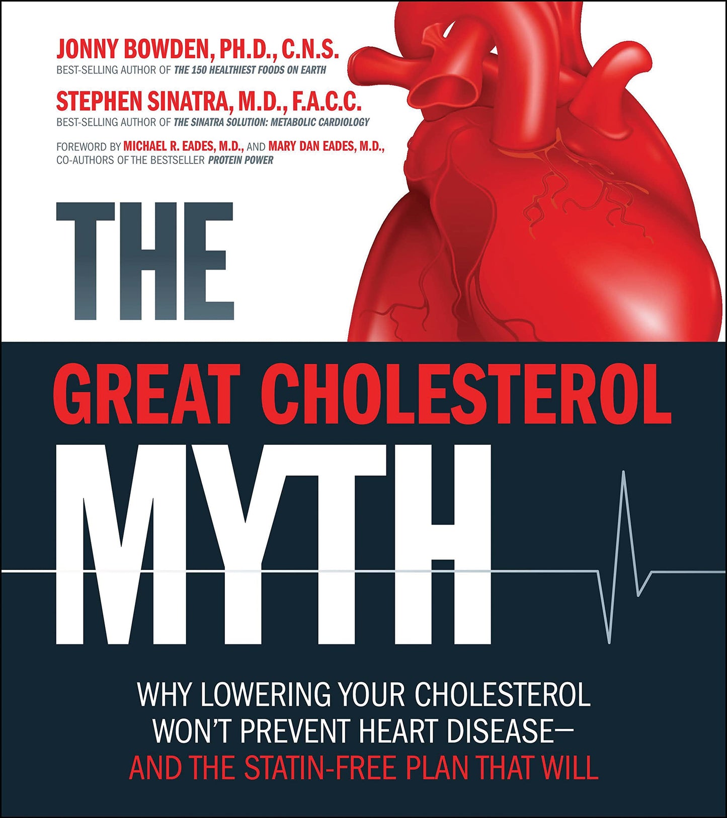 The Great Cholesterol Myth: Why Lowering Your Cholesterol Won't Prevent Heart Disease-and the Statin-Free Plan That Will - 636