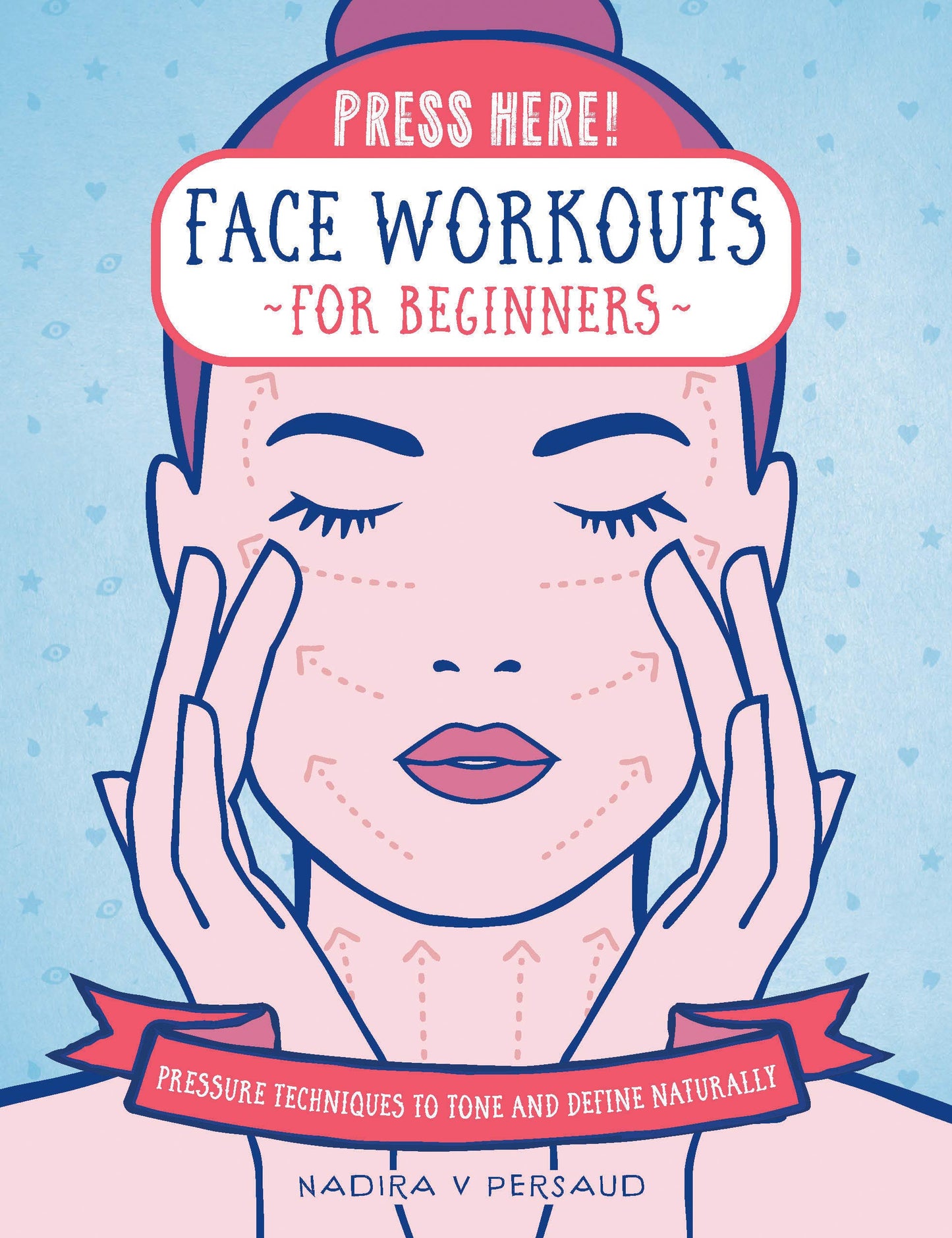 Press Here! Face Workouts for Beginners: Pressure Techniques to Tone and Define Naturally - 2869