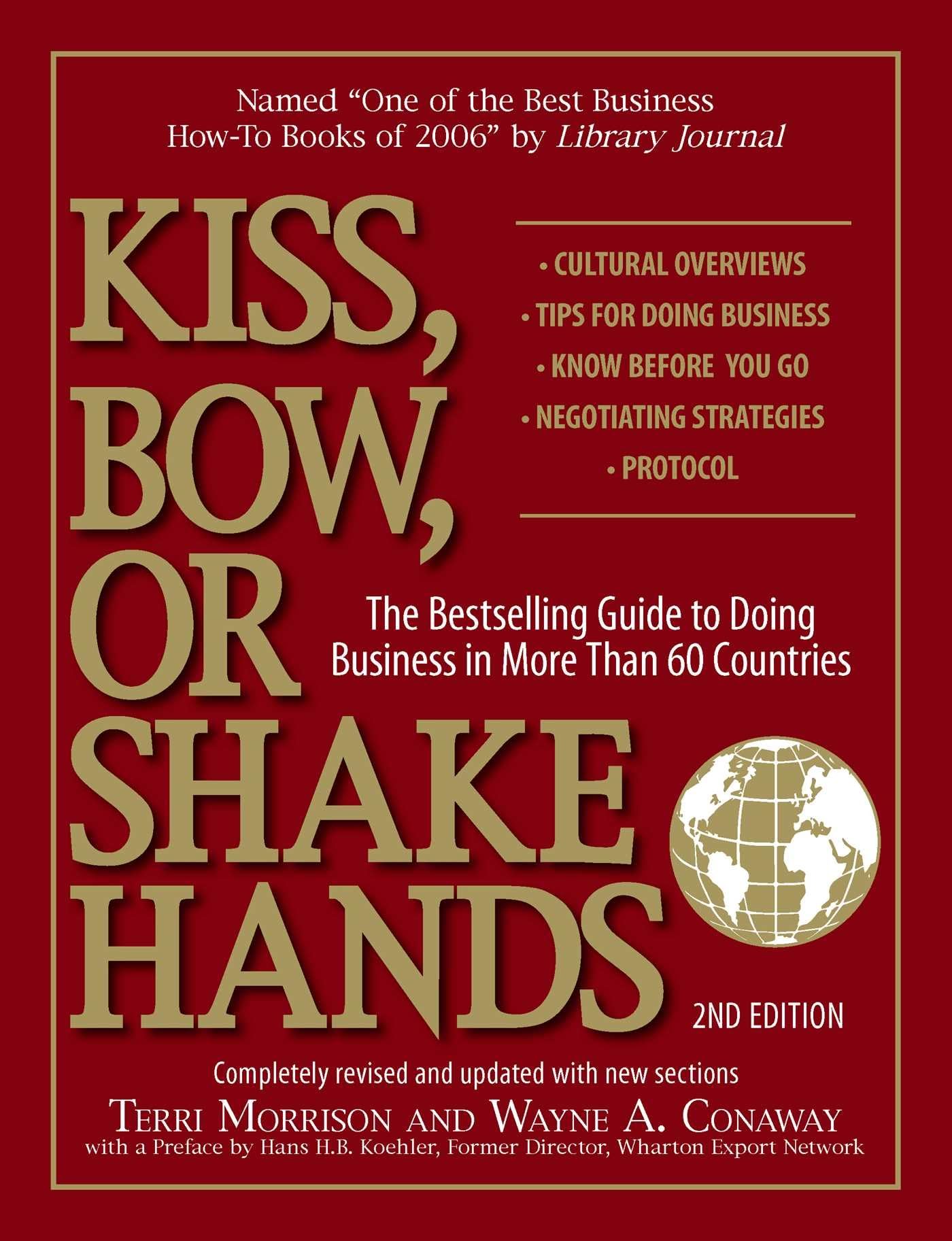 Kiss, Bow, Or Shake Hands: The Bestselling Guide to Doing Business in More Than 60 Countries - 2665