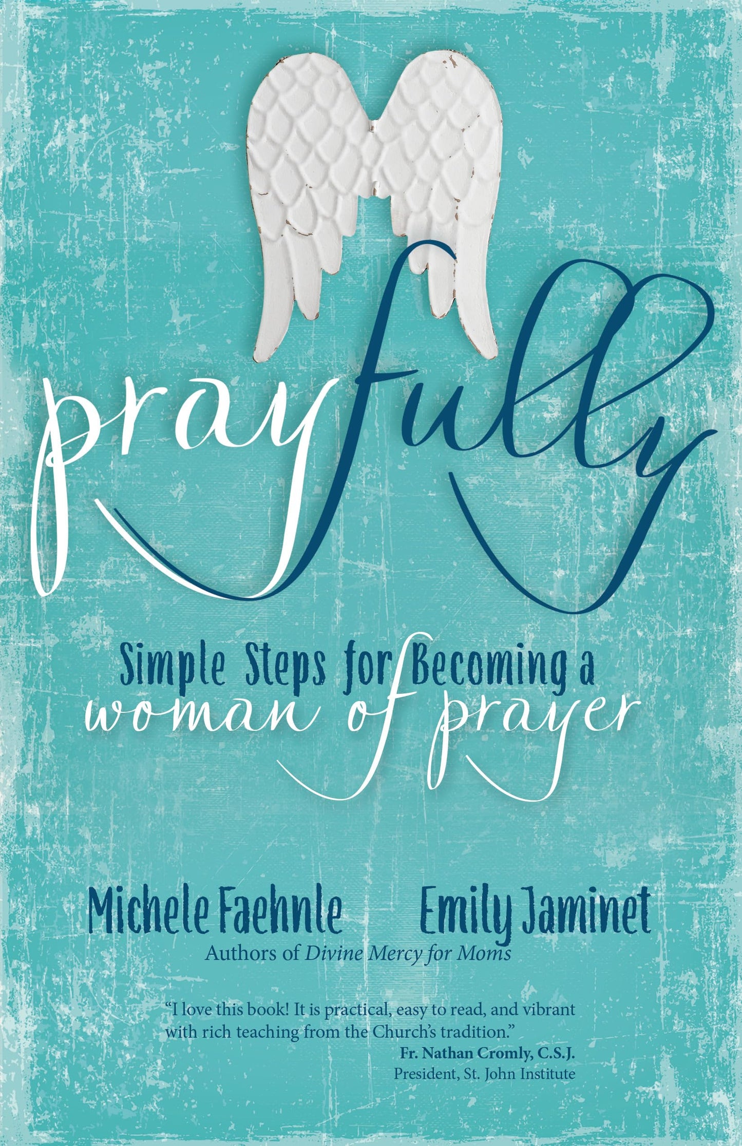 Pray Fully: Simple Steps for Becoming a Woman of Prayer - 1834