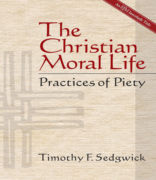 The Christian Moral Life: Practices of Piety - 6517