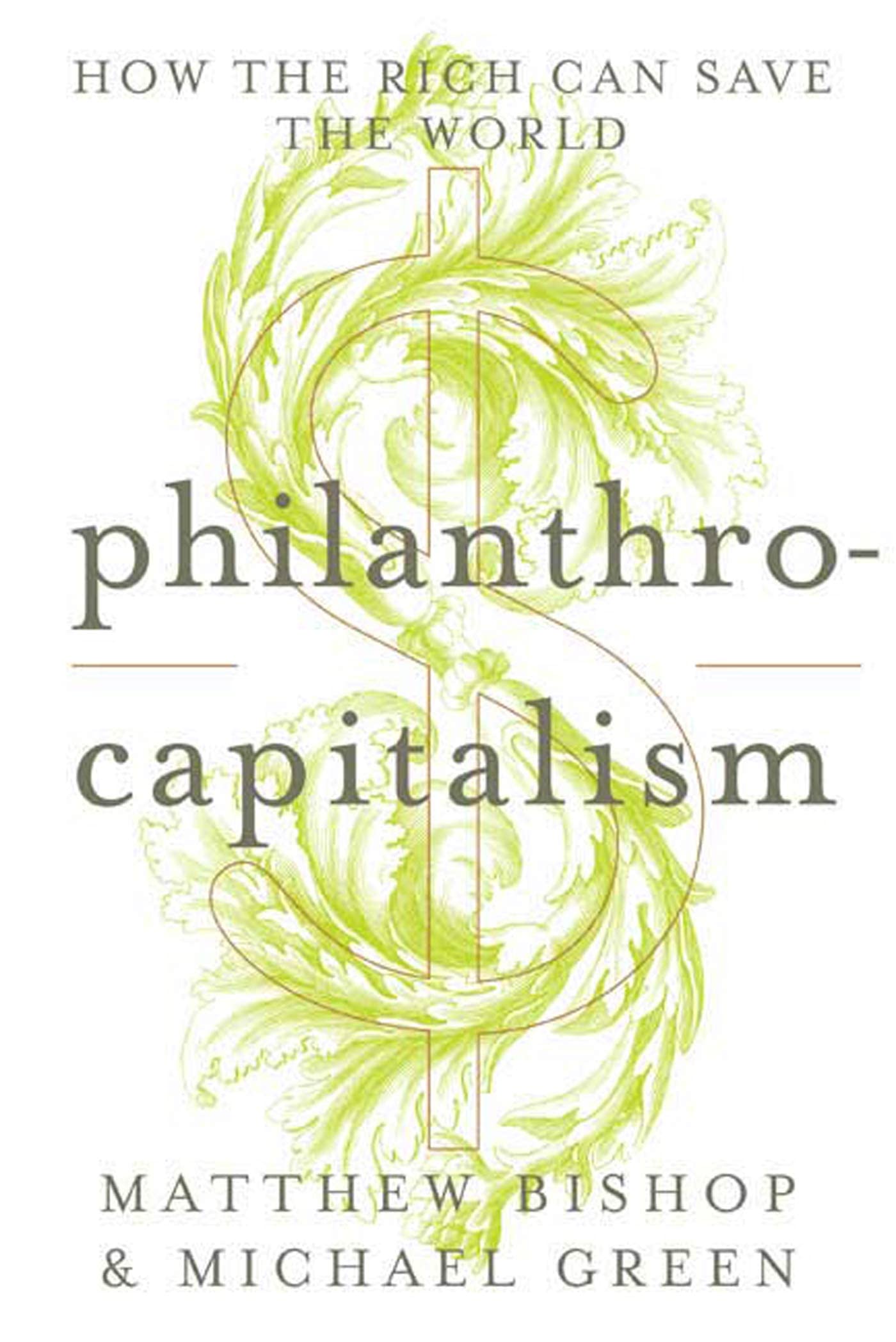 Philanthrocapitalism: How the Rich Can Save the World - 4009