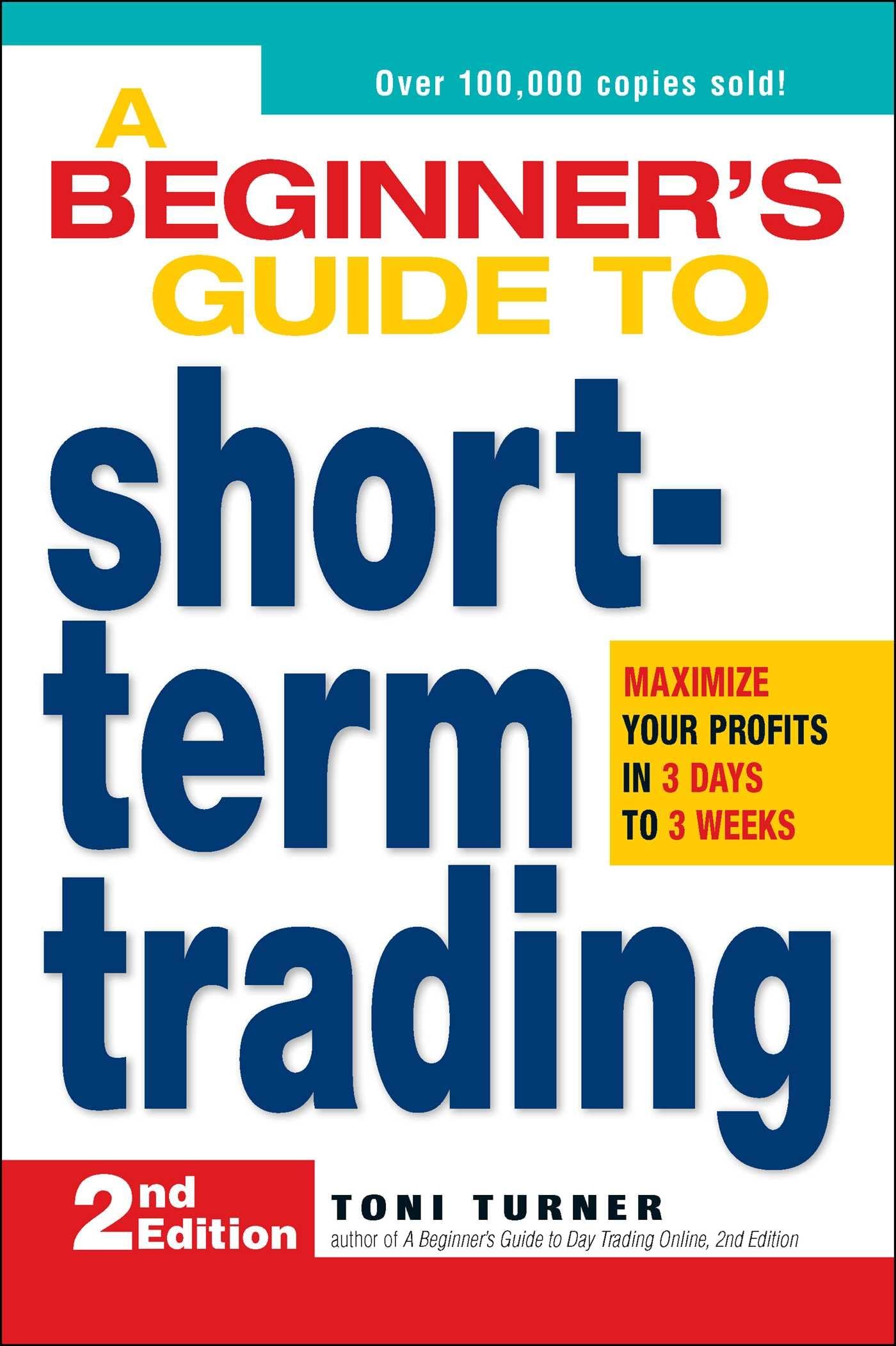 A Beginner's Guide to Short Term Trading: Maximize Your Profits in 3 Days to 3 Weeks - 9193
