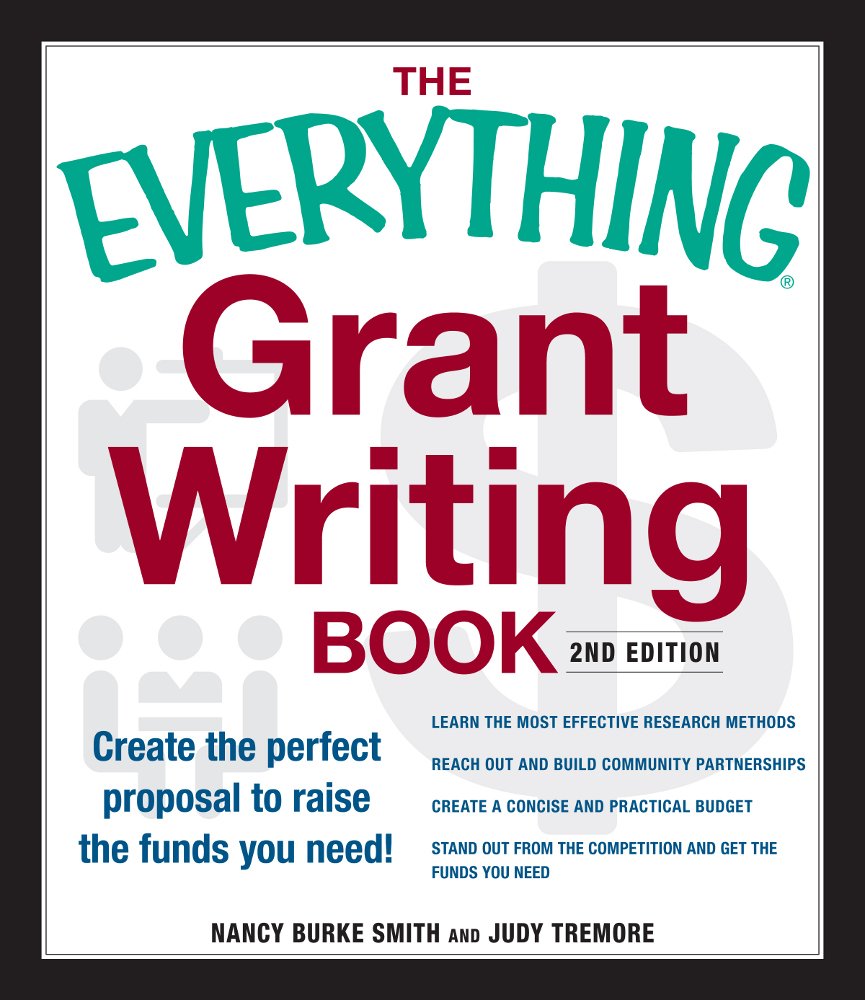The Everything Grant Writing Book: Create the perfect proposal to raise the funds you need