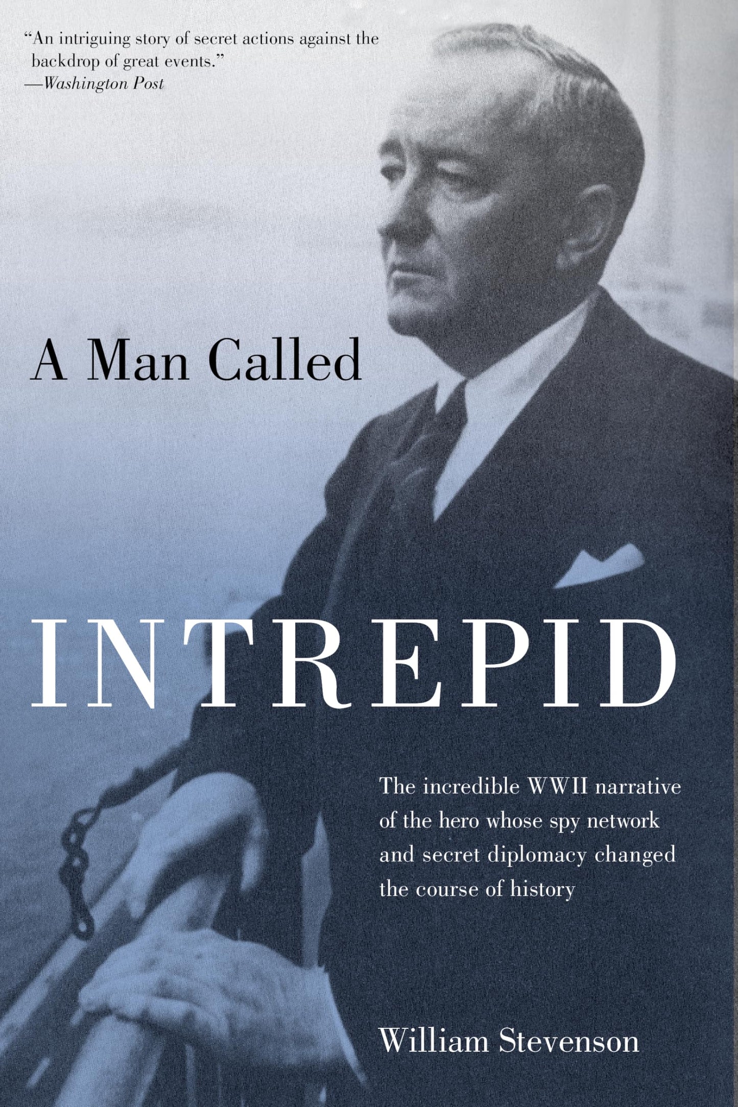 Man Called Intrepid: The Incredible WWII Narrative Of The Hero Whose Spy Network And Secret Diplomacy Changed The Course Of History - 210