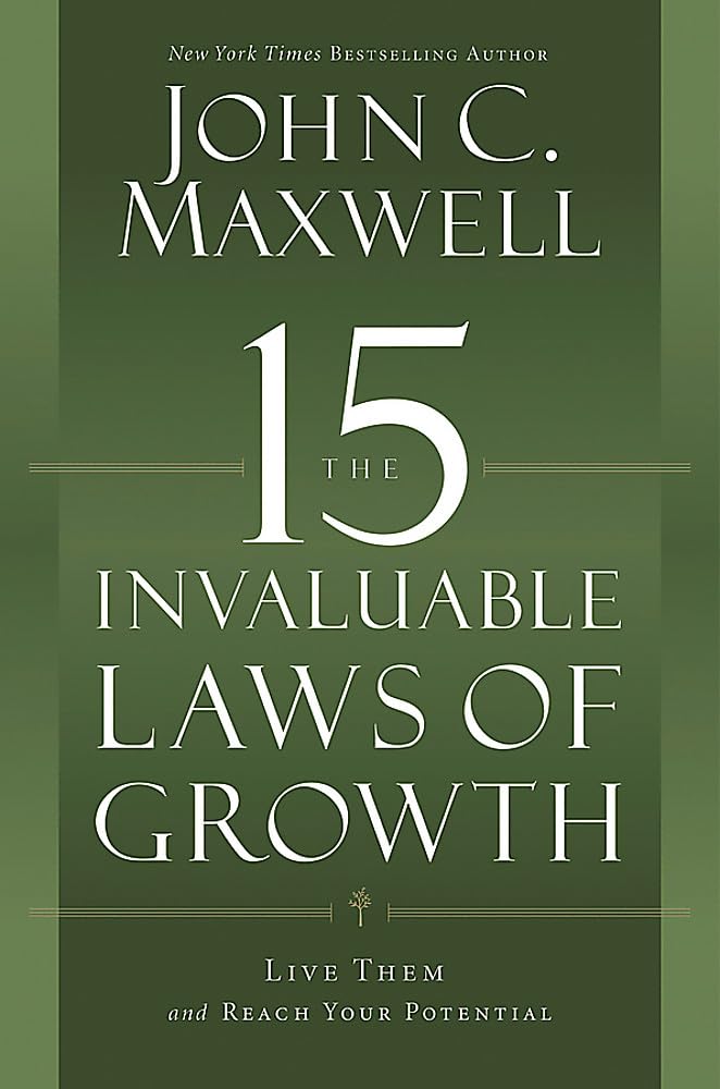 The 15 Invaluable Laws of Growth: Live Them and Reach Your Potential - 9701
