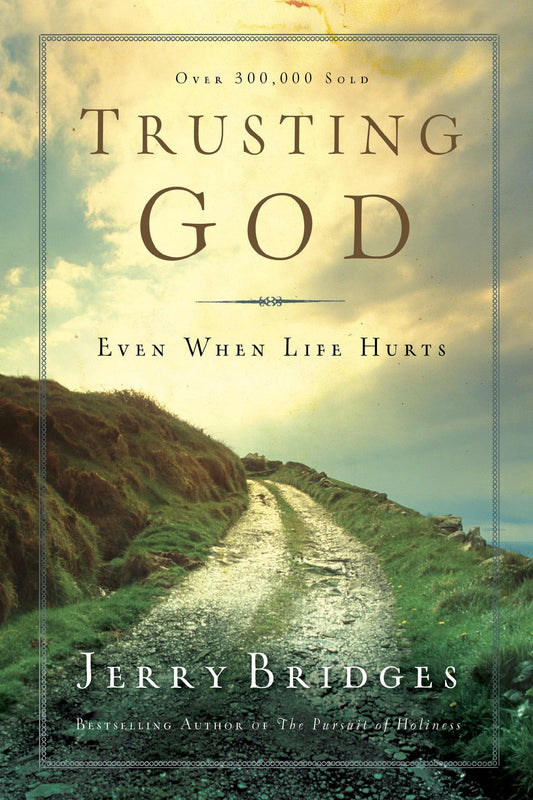 Trusting God: Even When Life Hurts