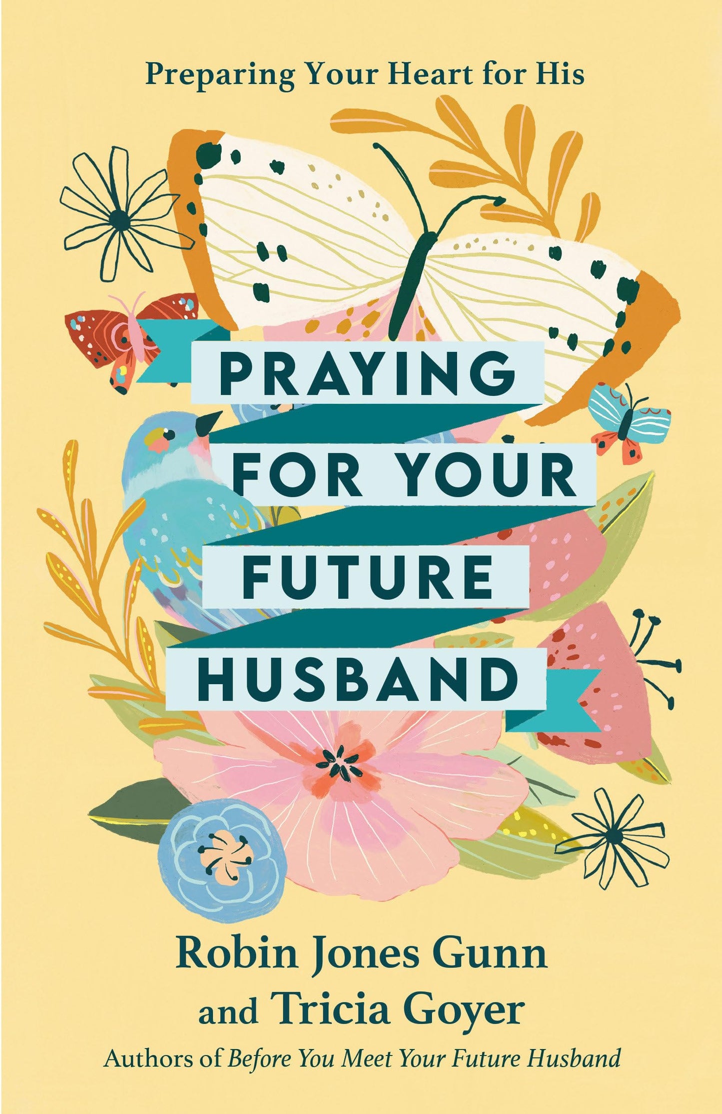 Praying for Your Future Husband: Preparing Your Heart for His - 2014