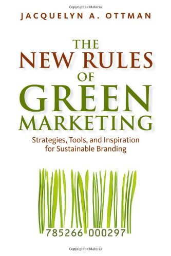 The New Rules of Green Marketing: Strategies, Tools, and Inspiration for Sustainable Branding - 2984