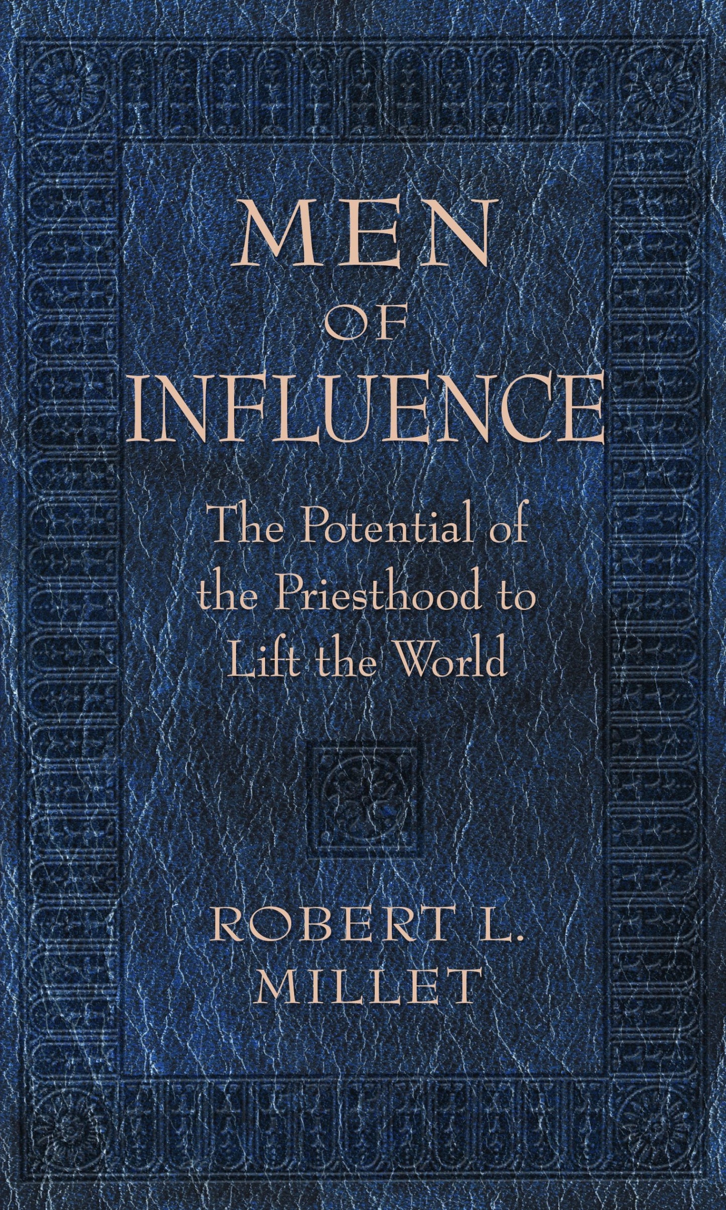 Men of Influence: The Potential of the Priesthood to Lift the World