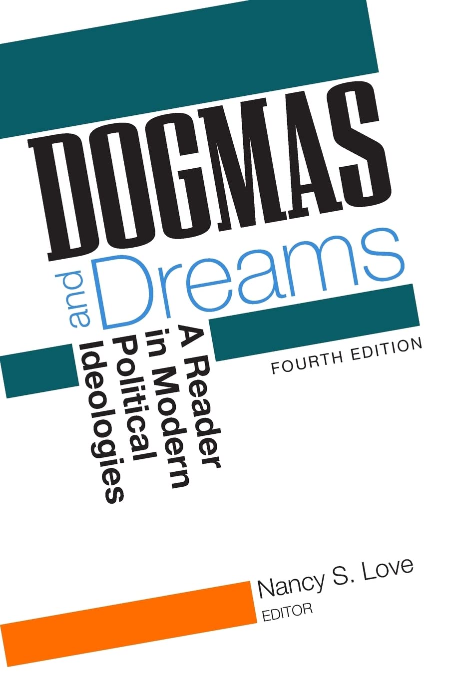 Dogmas and Dreams: A Reader of Modern Political Ideologies, 4th Edition