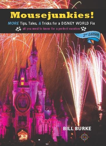 Mousejunkies!: More Tips, Tales, and Tricks for a Disney World Fix: All You Need to Know for a Perfect Vacation