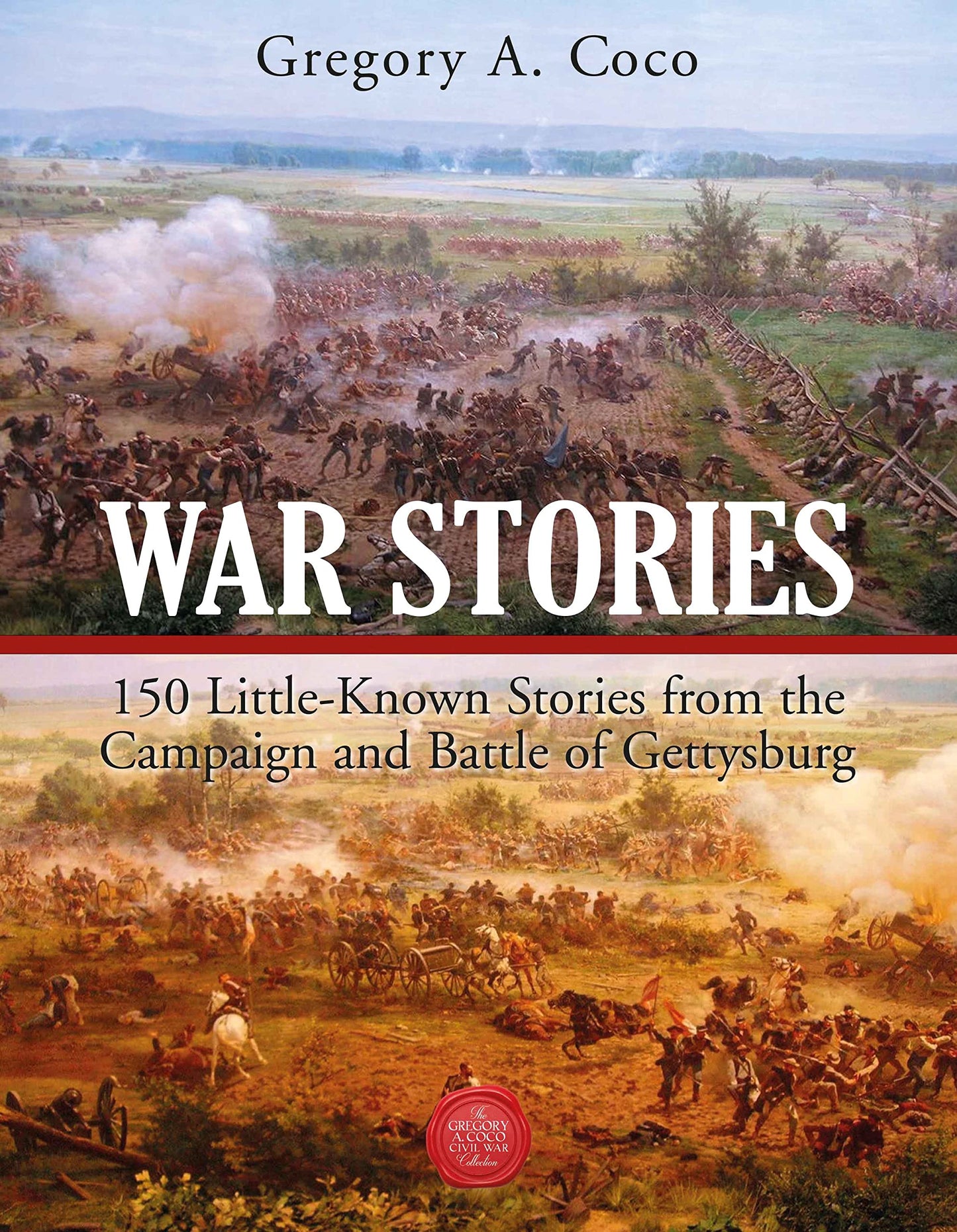 War Stories: 150 Little-Known Stories of the Campaign and Battle of Gettysburg