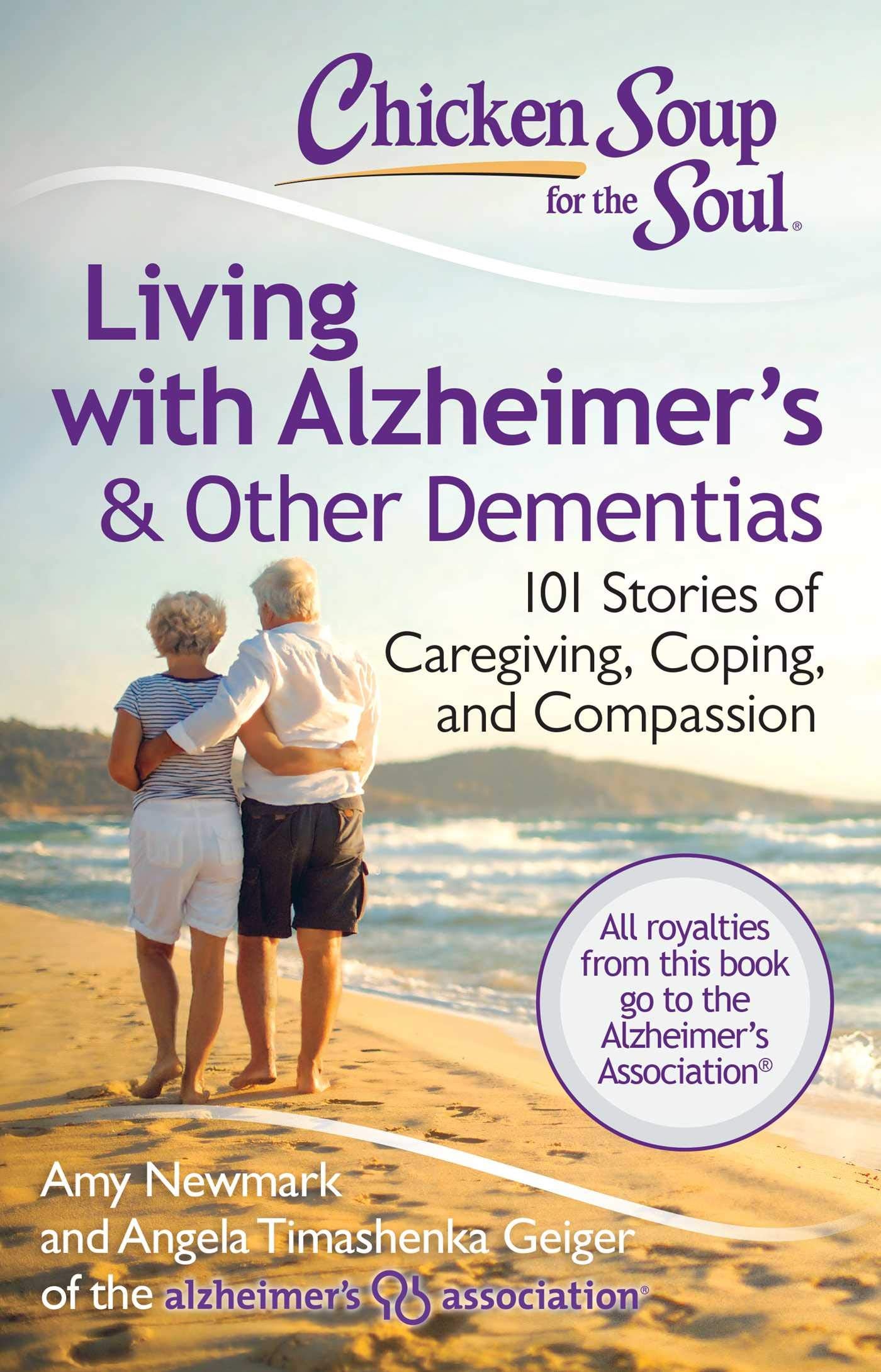 Chicken Soup for the Soul: Living with Alzheimer's & Other Dementias: 101 Stories of Caregiving, Coping, and Compassion - 9537
