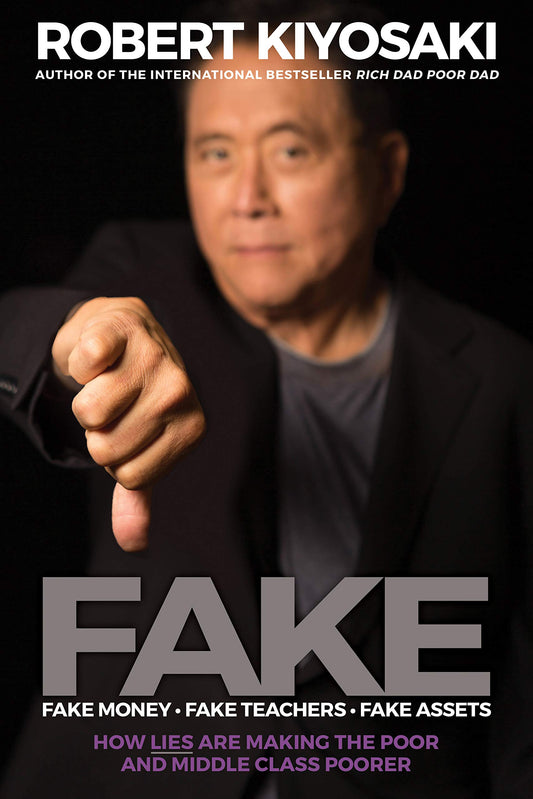 FAKE: Fake Money, Fake Teachers, Fake Assets: How Lies Are Making the Poor and Middle Class Poorer - 7149