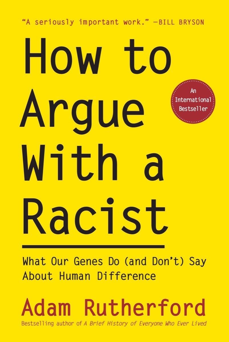 How to Argue With a Racist: What Our Genes Do (and Don’t) Say About Human Difference - 9277