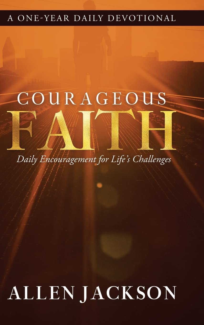 Courageous Faith: Daily Encouragement for Life's Challenges - 3918