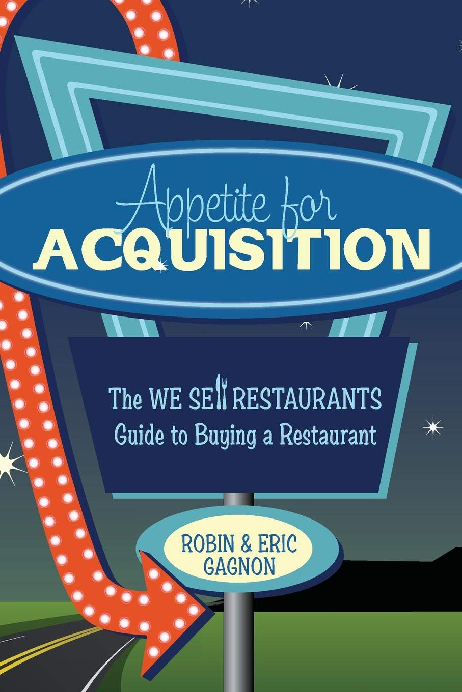 Appetite for Acquisition: The We Sell Restaurants Guide to Buying a Restaurant - 9429