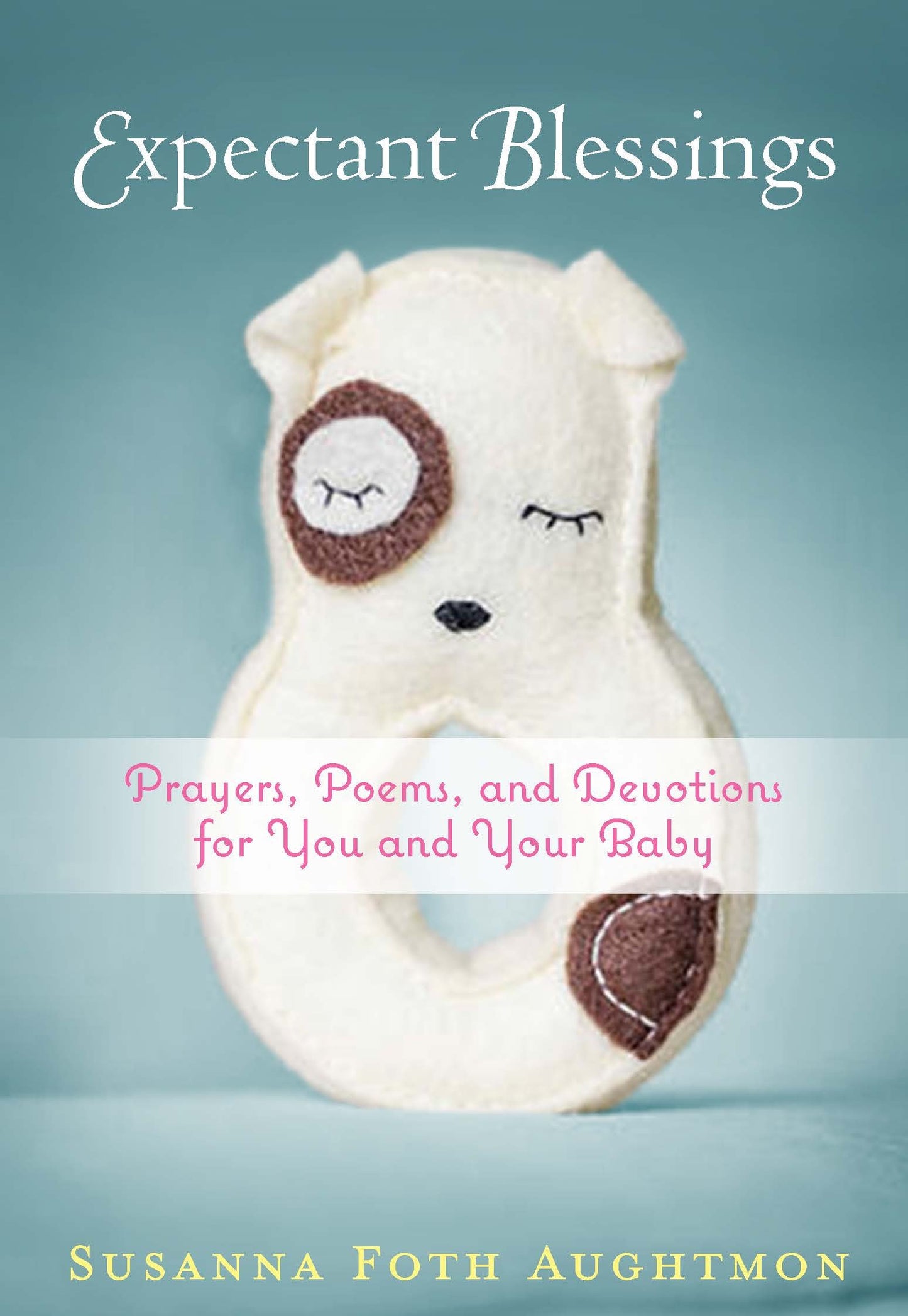 Expectant Blessings: Prayers, Poems, and Devotions For You and Your Baby - 6841