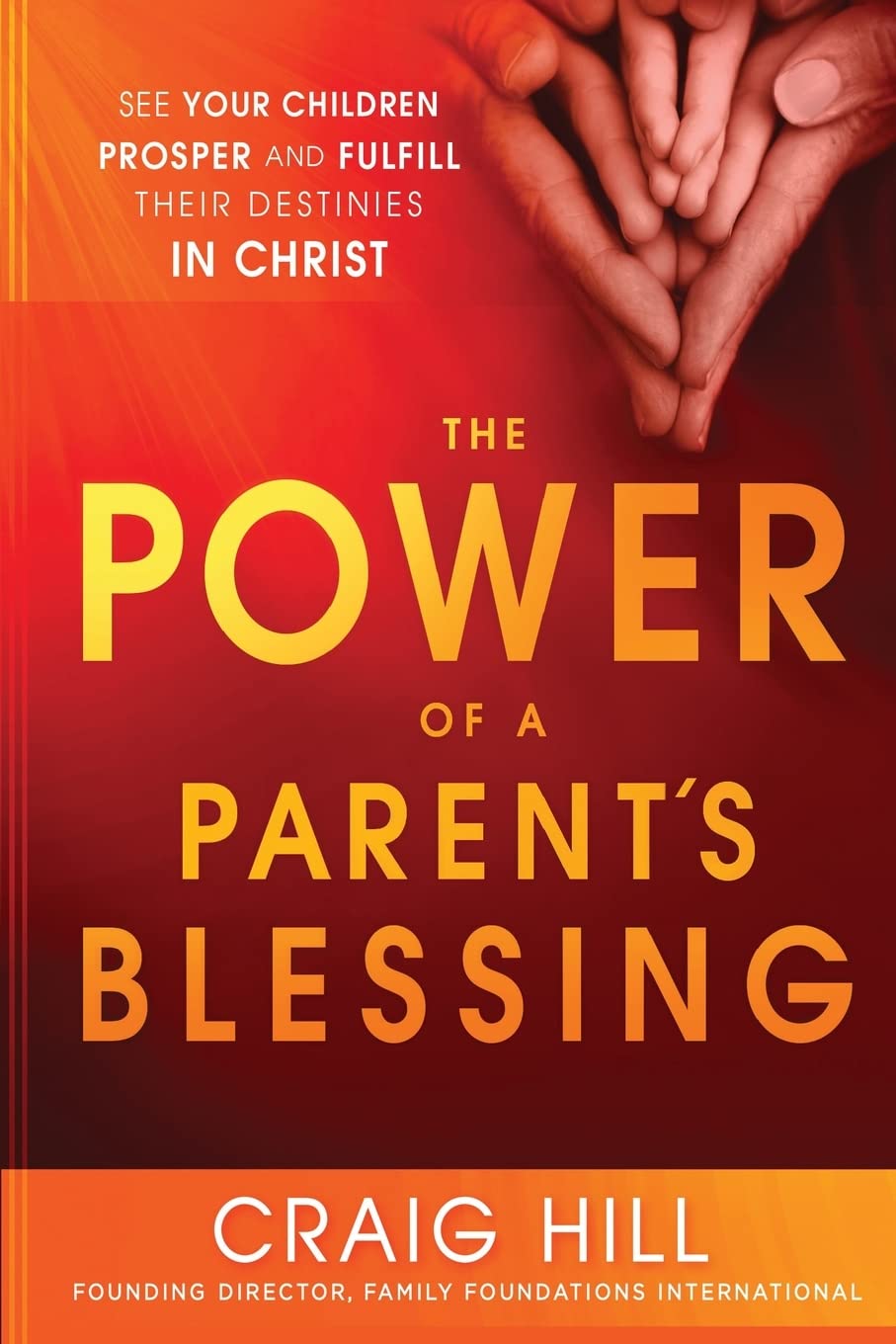 The Power of a Parent's Blessing: See Your Children Prosper and Fulfill Their Destinies in Christ - 5277