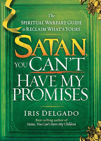 Satan, You Can't Have My Promises: The Spiritual Warfare Guide to Reclaim What's Yours - 3818