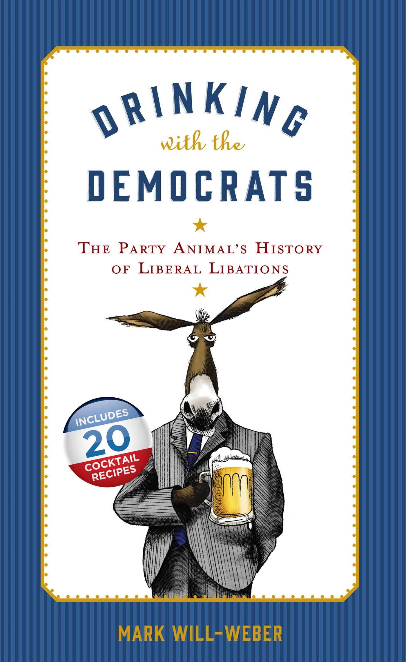Drinking with the Democrats: The Party Animal's History of Liberal Libations - 4931