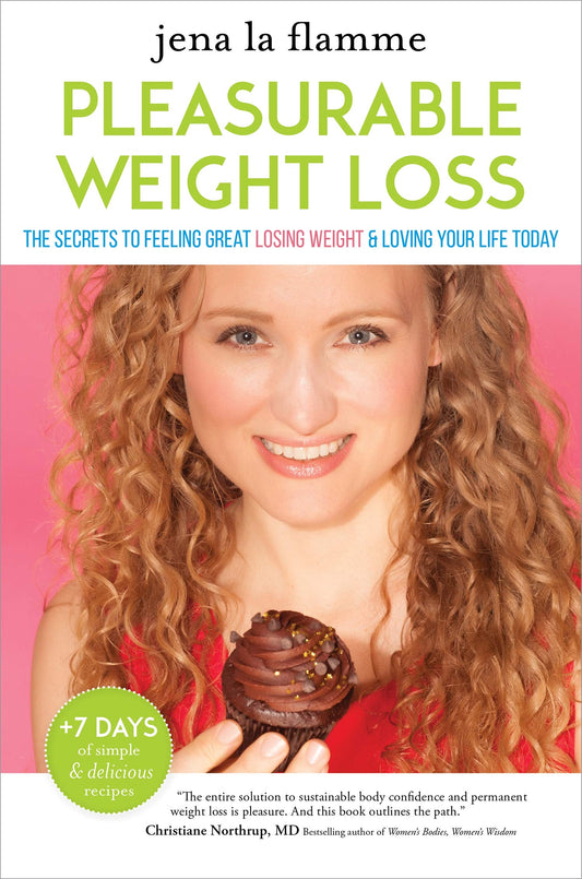 Pleasurable Weight Loss: The Secrets to Feeling Great, Losing Weight, and Loving Your Life Today - 4430