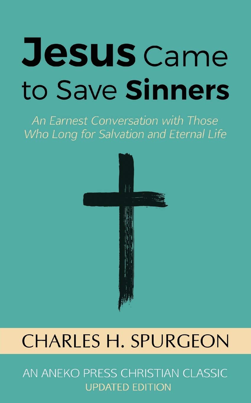 Jesus Came to Save Sinners: An Earnest Conversation with Those Who Long for Salvation and Eternal Life - 9131