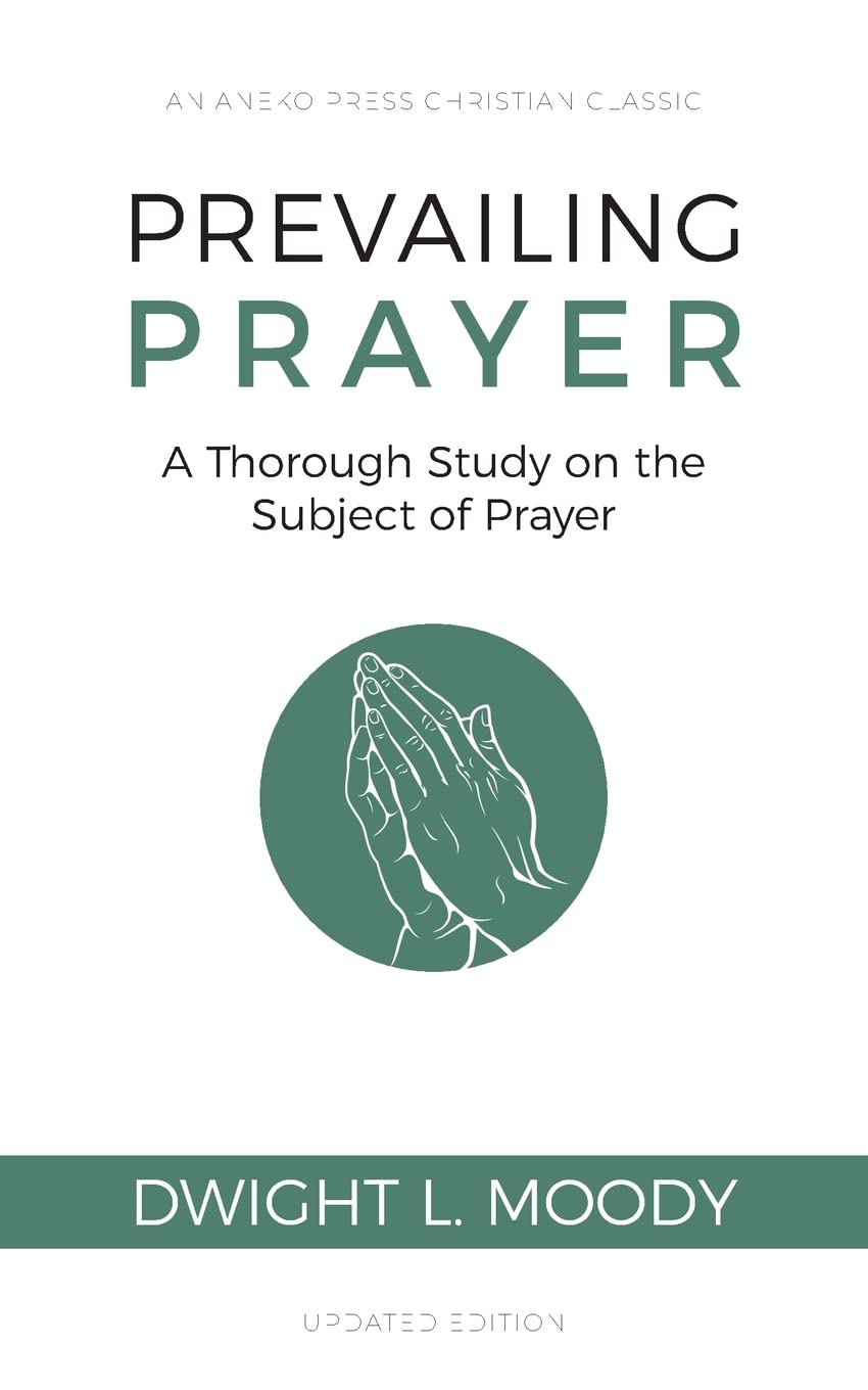Prevailing Prayer: A Thorough Study on the Subject of Prayer - 2313