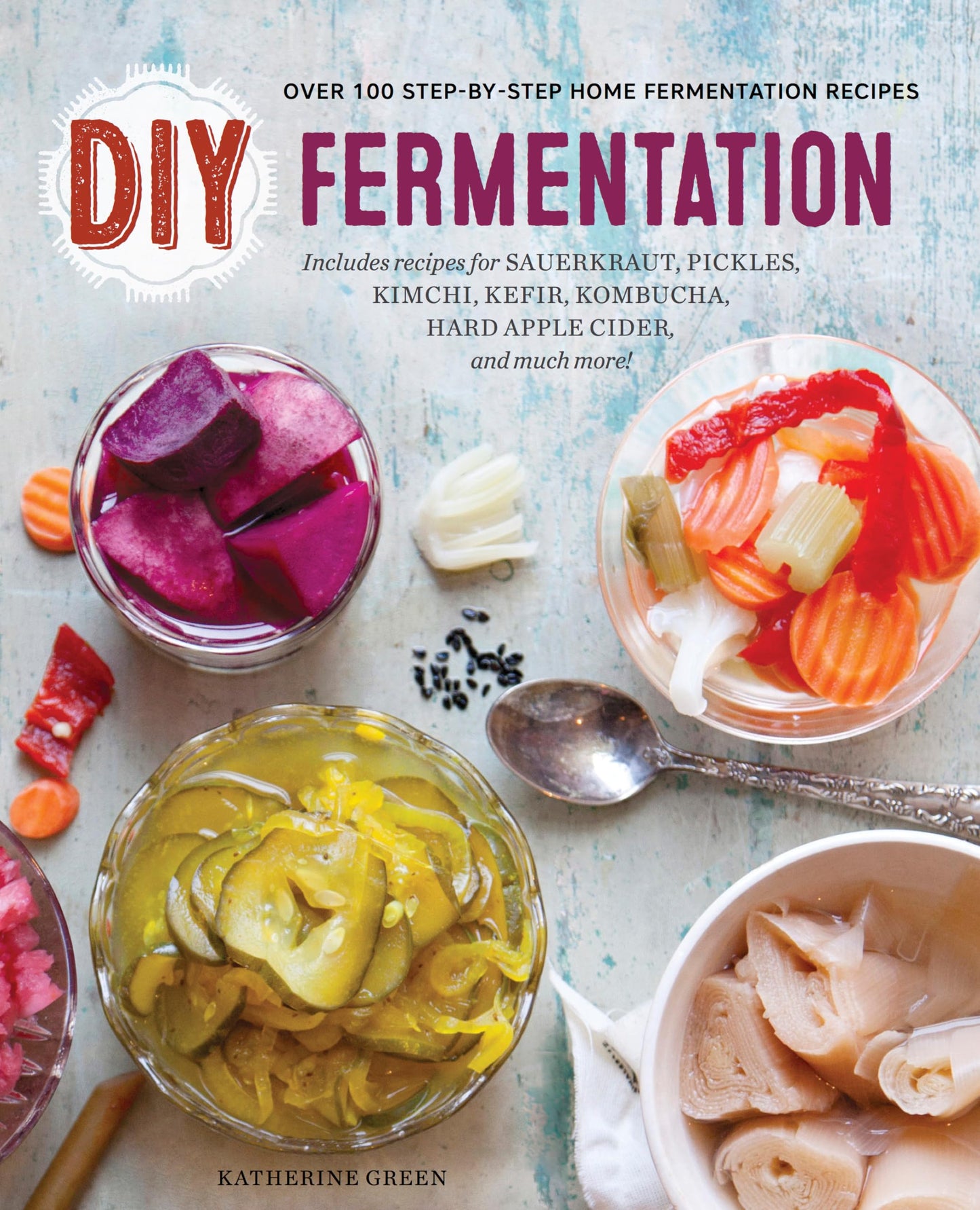 DIY Fermentation: Over 100 Step-By-Step Home Fermentation Recipes - 3622