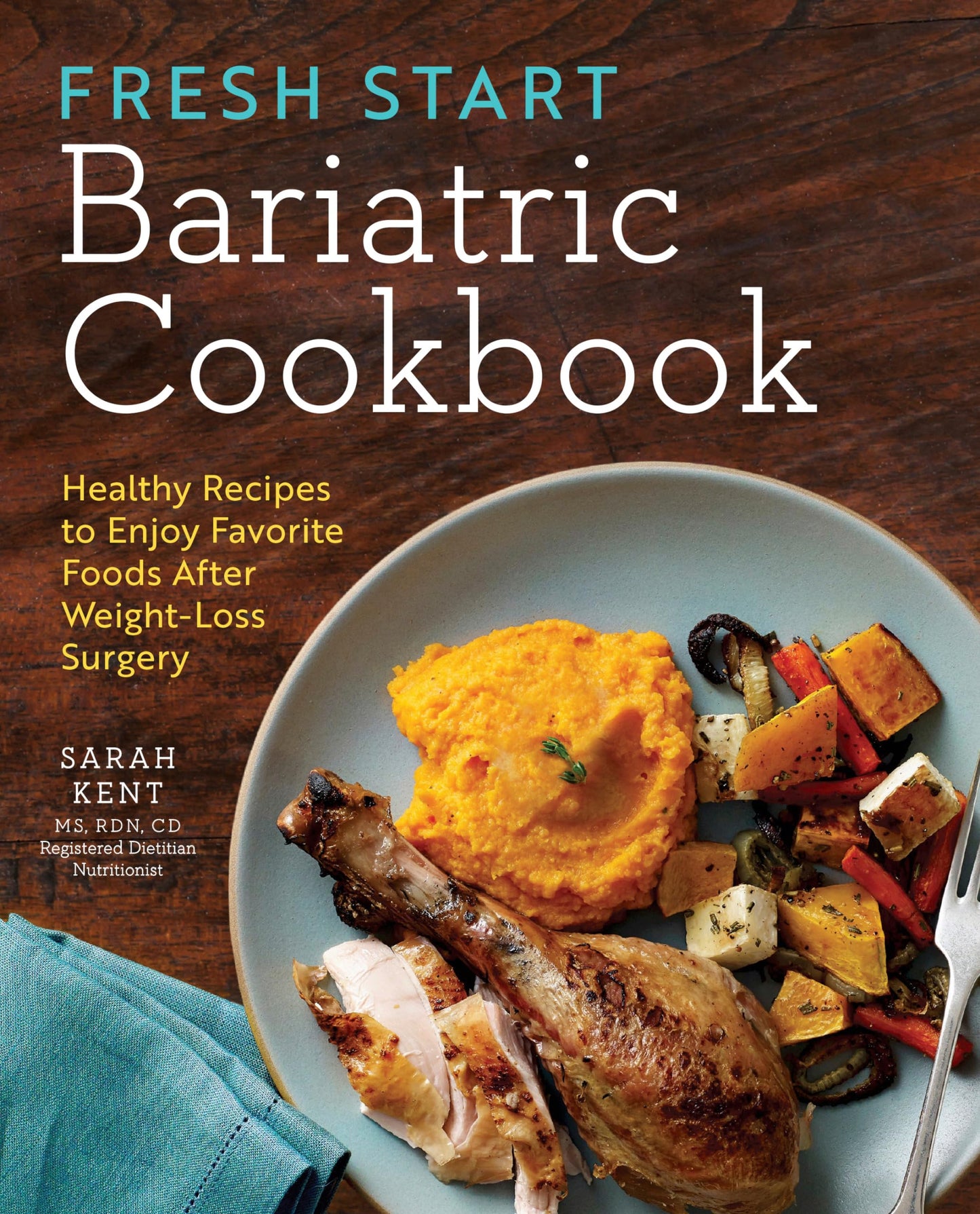 Fresh Start Bariatric Cookbook: Healthy Recipes to Enjoy Favorite Foods After Weight-Loss Surgery - 1879