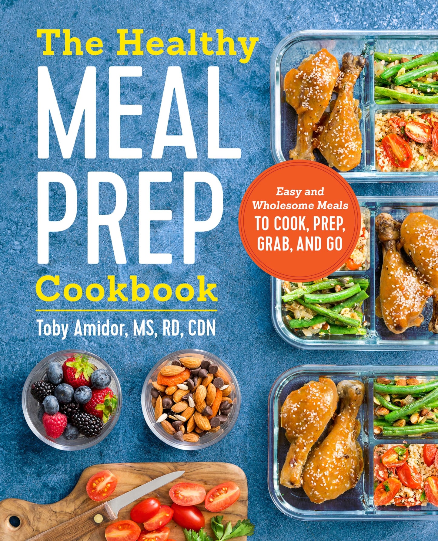 The Healthy Meal Prep Cookbook: Easy and Wholesome Meals to Cook, Prep, Grab, and Go - 5382