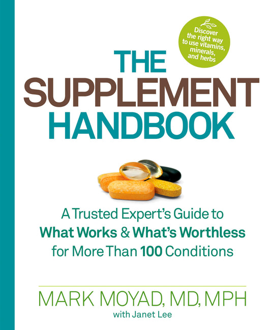The Supplement Handbook: A Trusted Expert's Guide to What Works & What's Worthless for More Than 100 Conditions - 7932