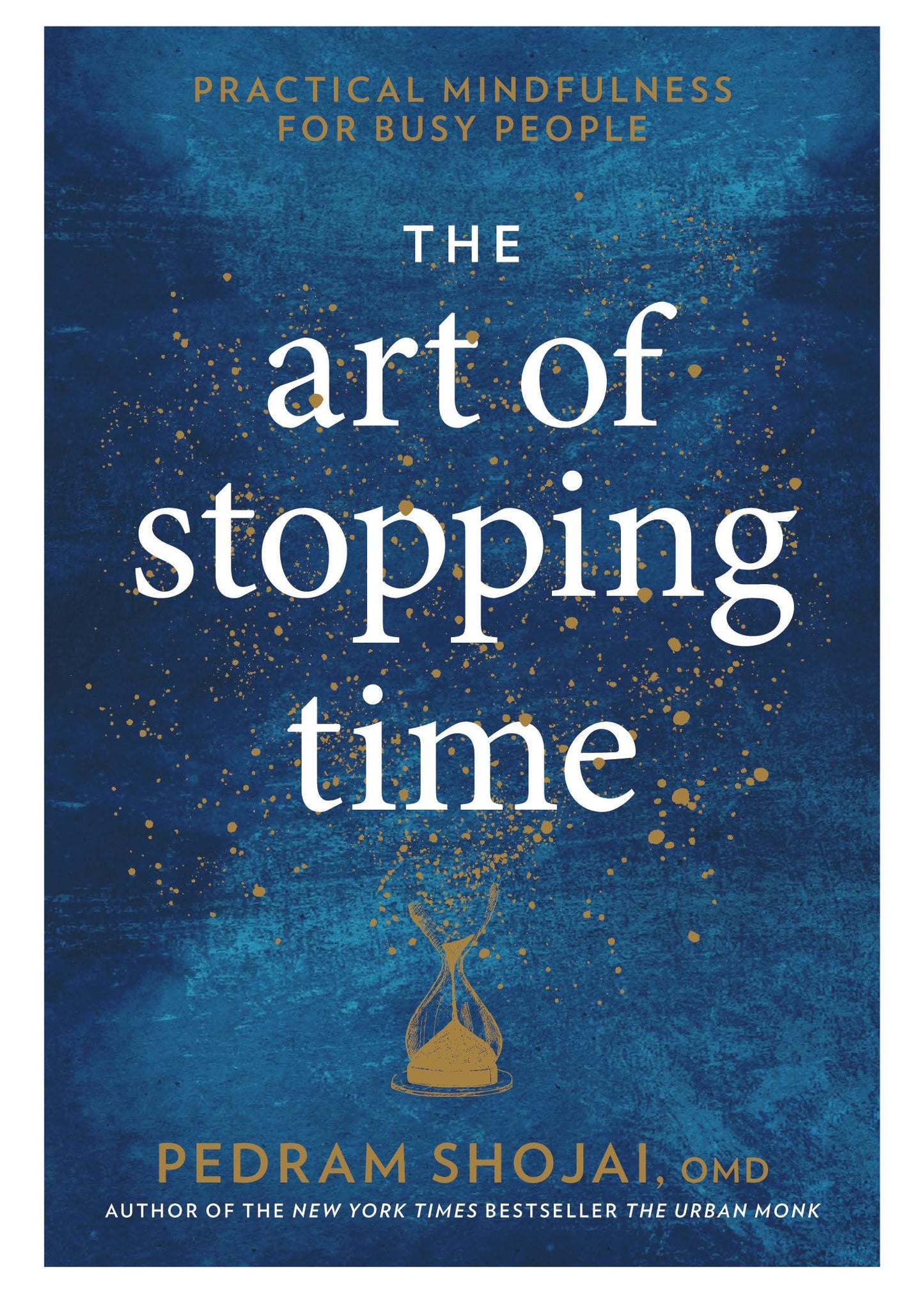 The Art of Stopping Time: Practical Mindfulness for Busy People - 9401