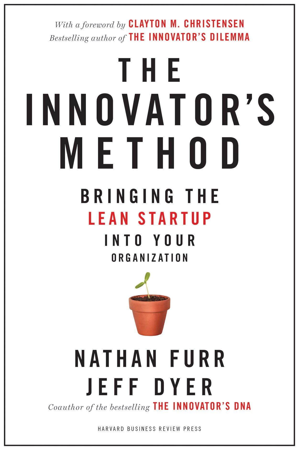 The Innovator's Method: Bringing the Lean Start-up into Your Organization - 6303