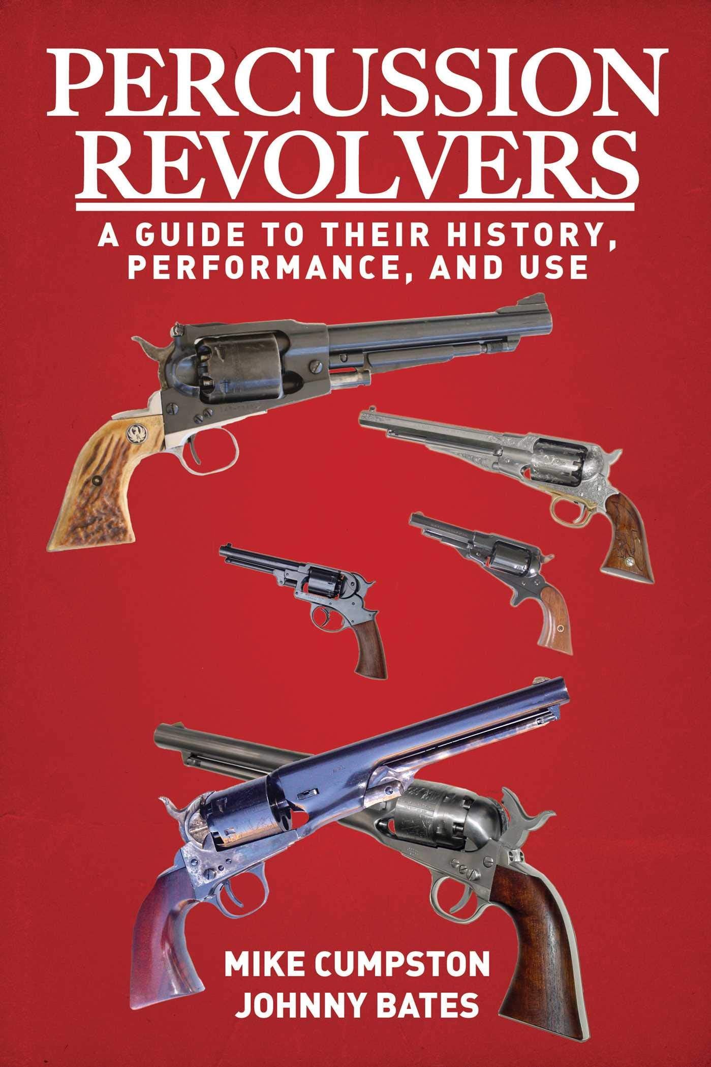Percussion Revolvers: A Guide to Their History, Performance, and Use - 8190