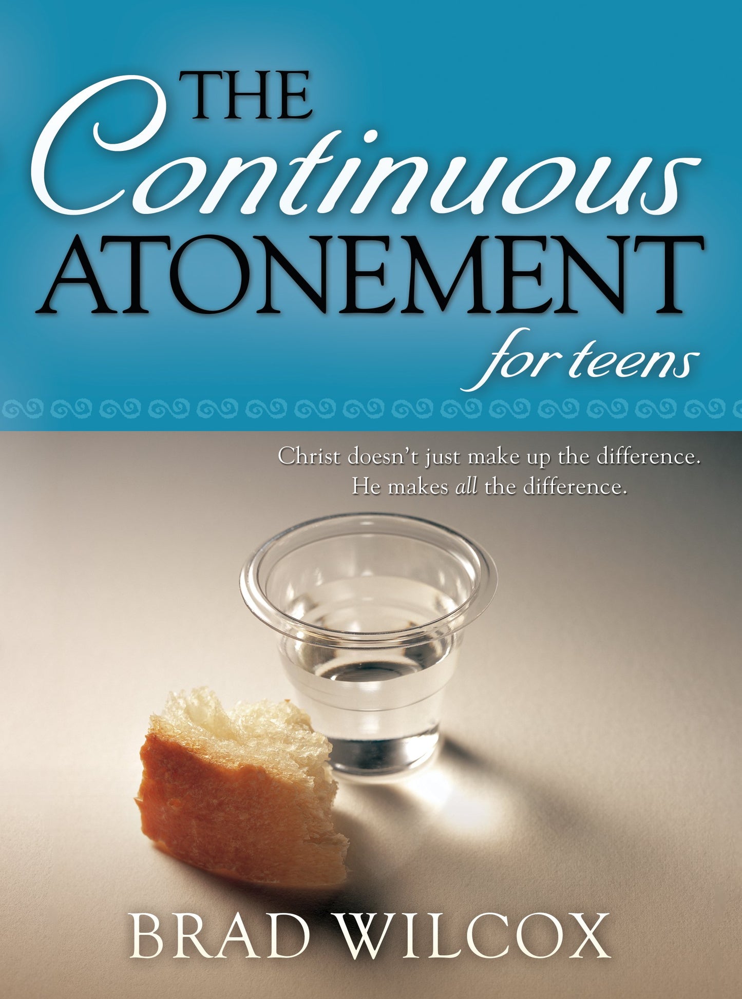 The Continuous Atonement for Teens - 9418