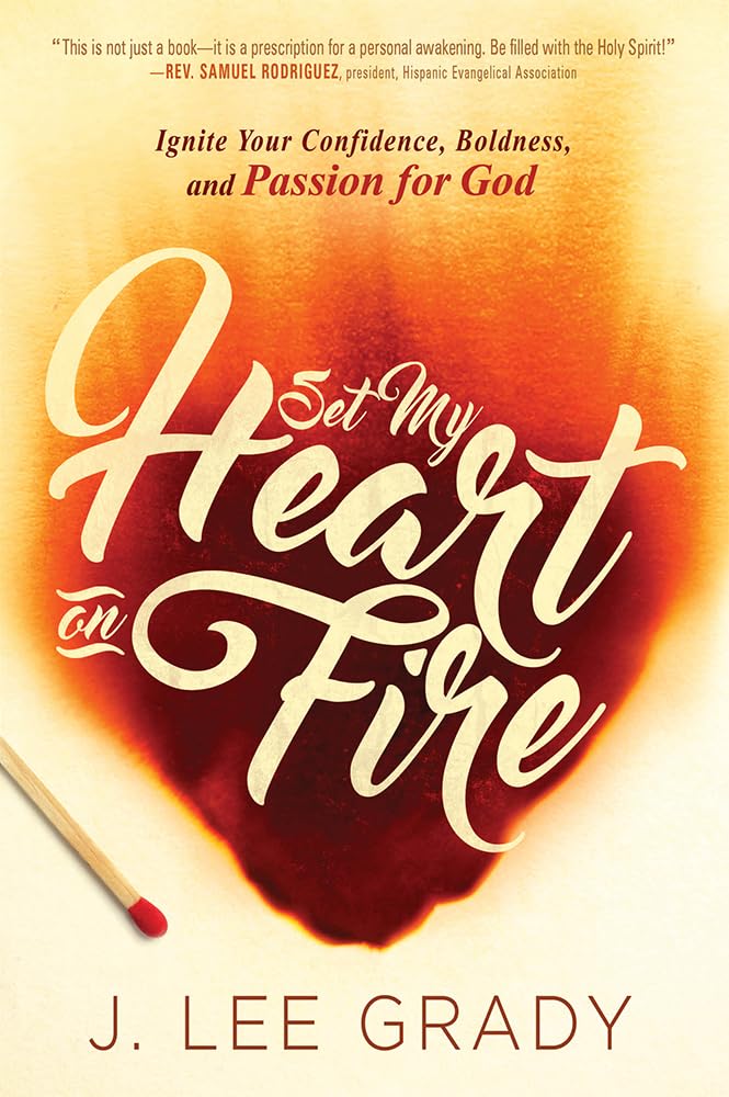 Set My Heart on Fire: Ignite Your Confidence, Boldness, and Passion for God - 4739