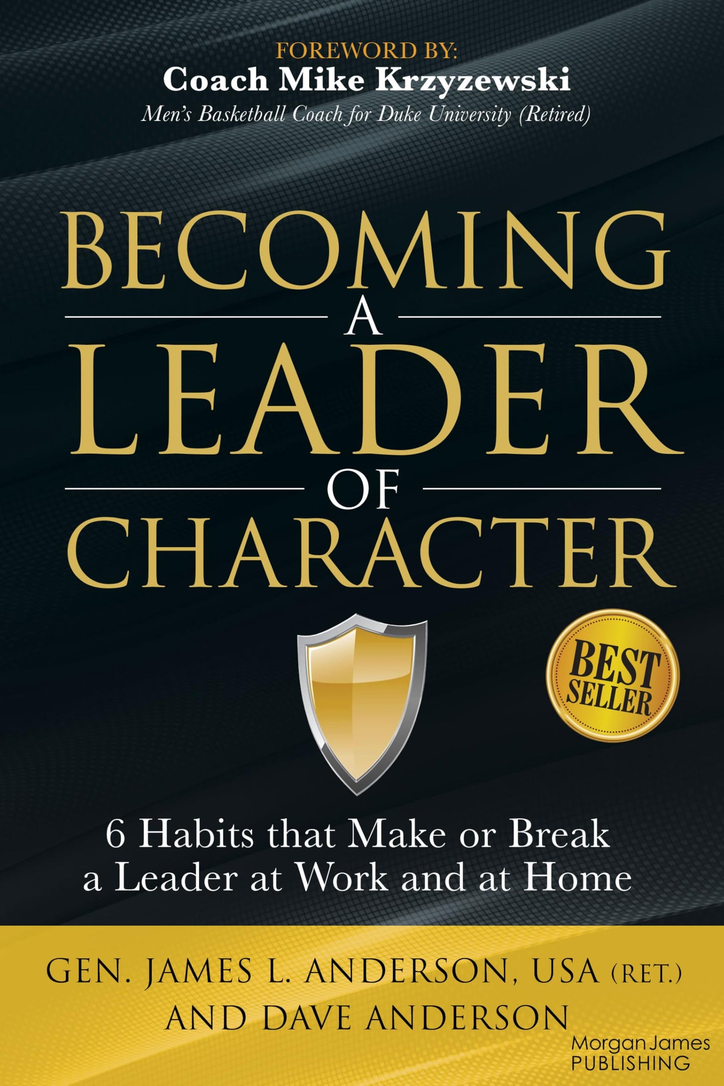 Becoming a Leader of Character: 6 Habits That Make or Break a Leader at Work and at Home - 9689