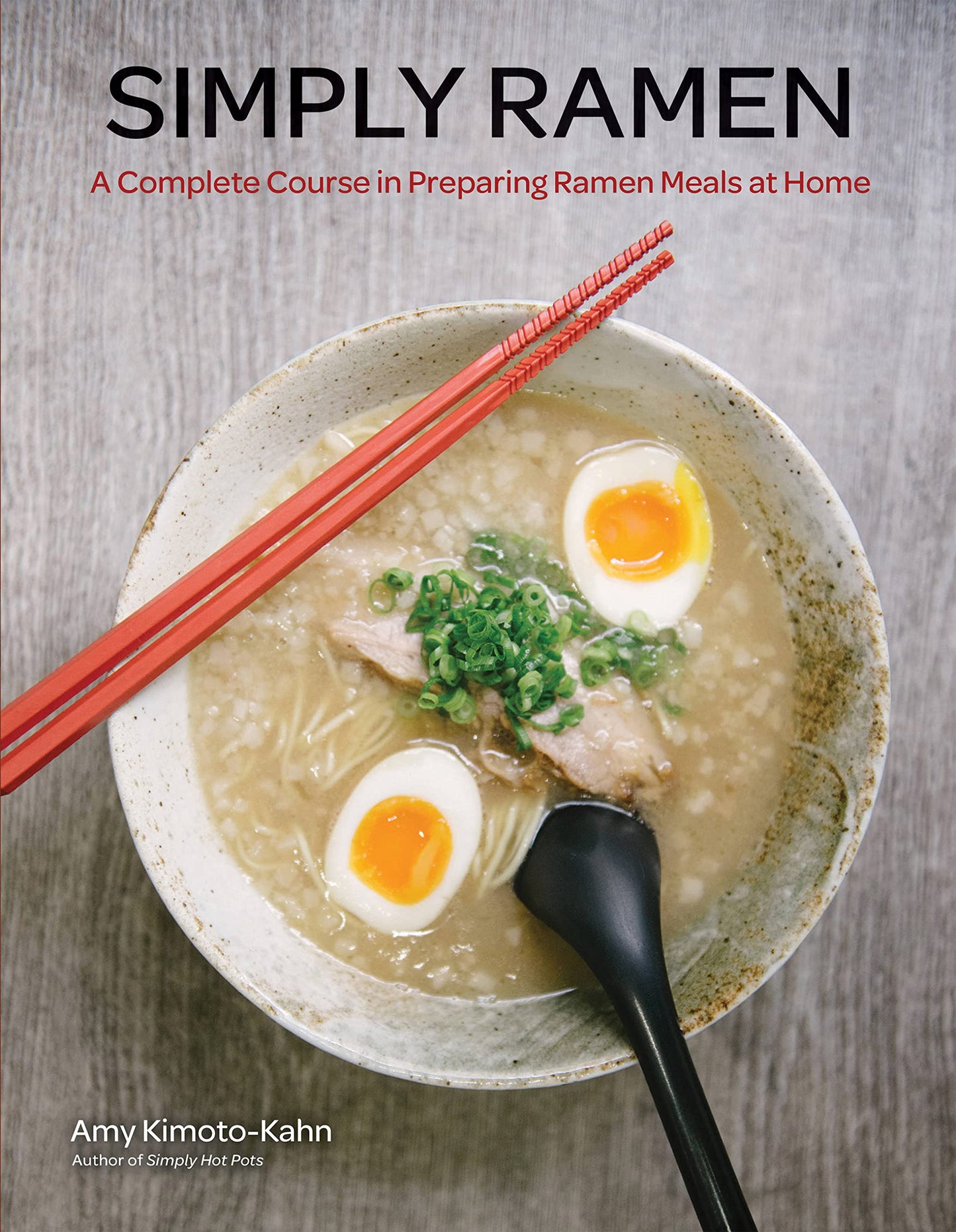 Simply Ramen: A Complete Course in Preparing Ramen Meals at Home (Volume 1)