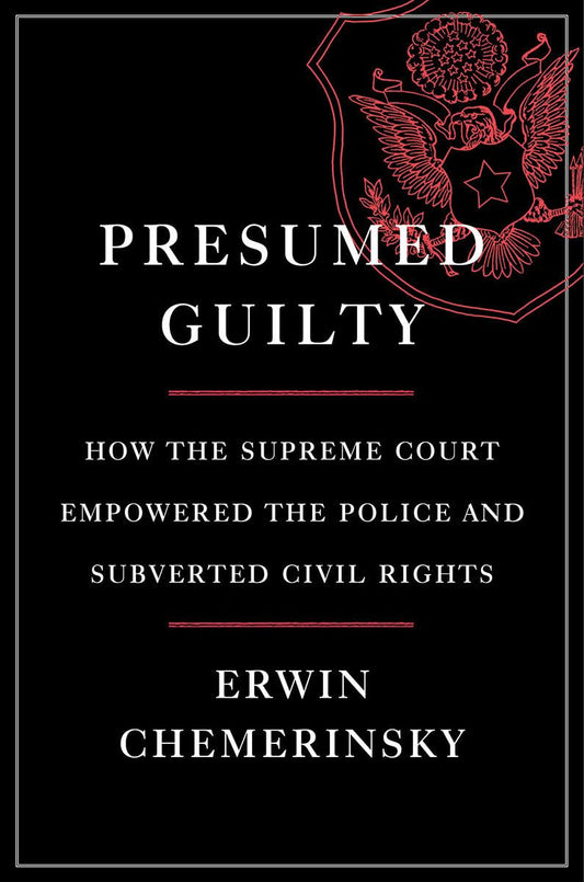 Presumed Guilty: How the Supreme Court Empowered the Police and Subverted Civil Rights - 578