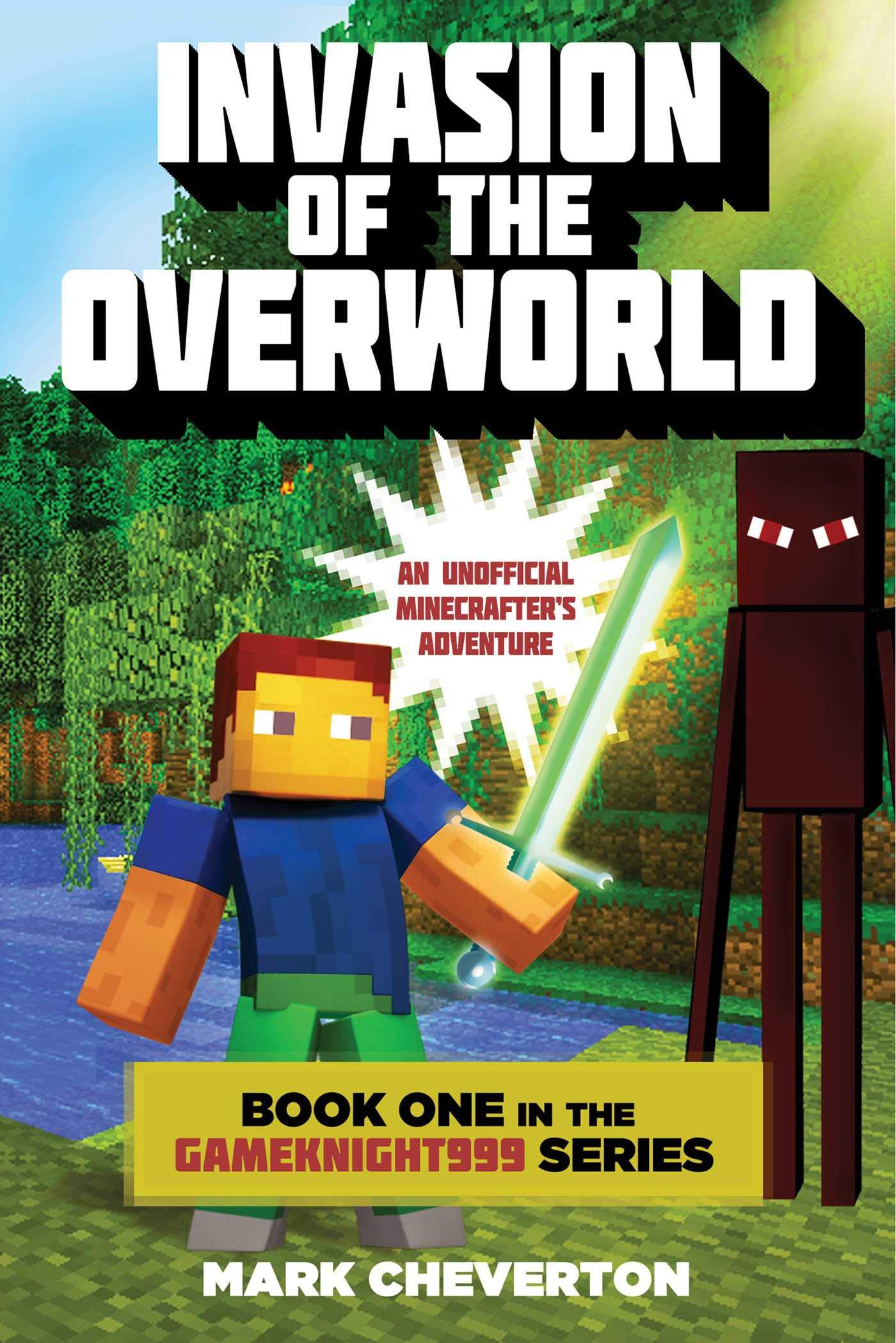 Invasion of the Overworld: Book One in the Gameknight999 Series: An Unofficial Minecrafters Adventure - 7062