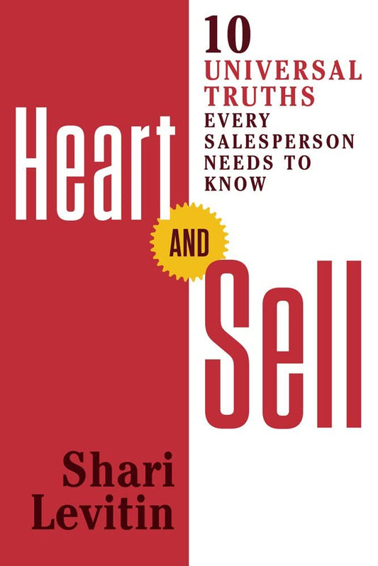 Heart and Sell: 10 Universal Truths Every Salesperson Needs to Know - 7388